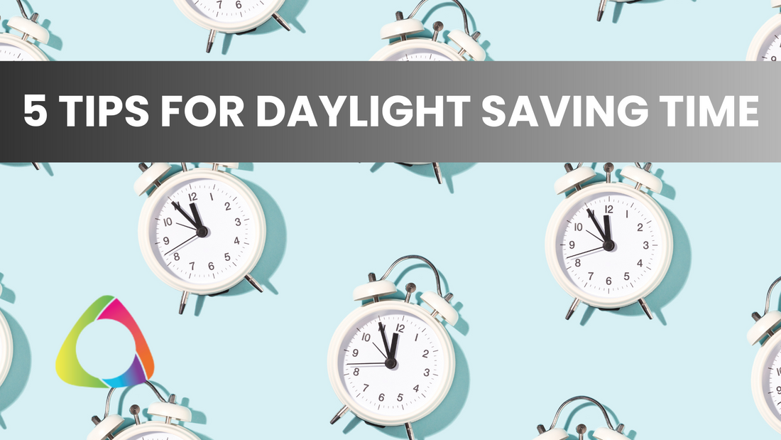 5 Tips to Prepare for Daylight Saving Time